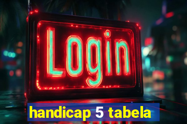 handicap 5 tabela